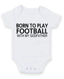 Born to Play Football with My Godfather Baby Grow Bodysuit