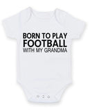 Born to Play Football with My Grandma Baby Grow Bodysuit