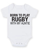 Born to Play Rugby with My Auntie Baby Grow Bodysuit