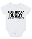 Born to Play Rugby with My Godfather Baby Grow Bodysuit