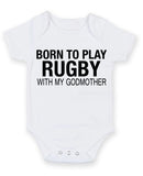 Born to Play Rugby with My Godmother Baby Grow Bodysuit