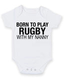 Born to Play Rugby with My Nanny Baby Grow Bodysuit