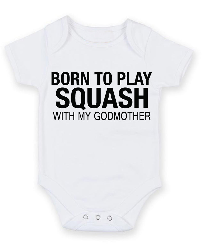 Born to Play Squash with My Godmother Baby Grow Bodysuit