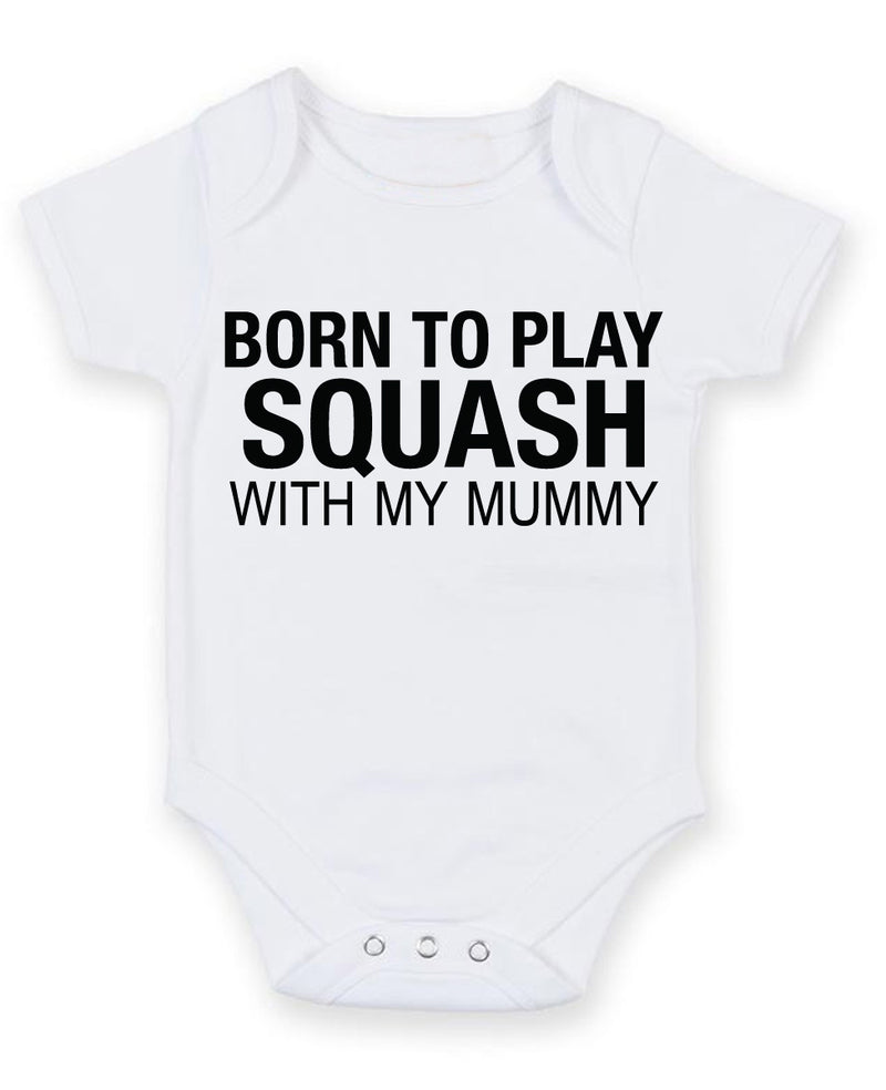 Born to Play Squash with My Mummy Baby Grow Bodysuit