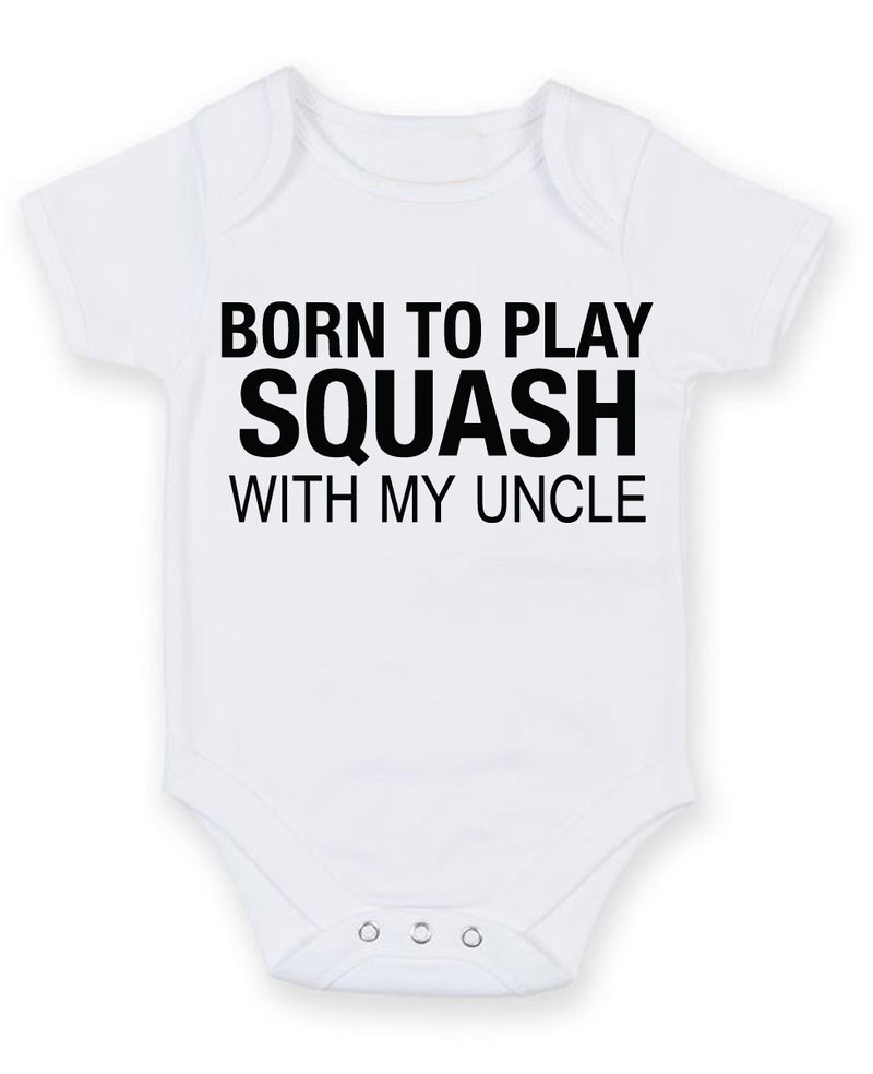 Born to Play Squash with My Uncle Baby Grow Bodysuit