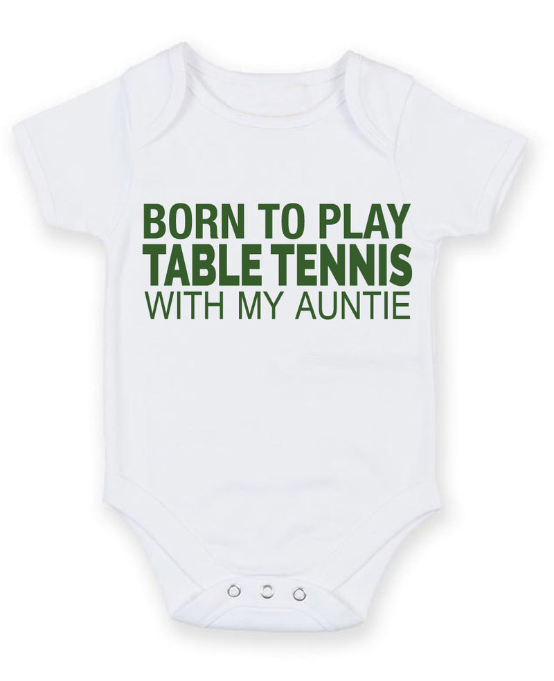 Born to Play Table Tennis with My Auntie Baby Grow Bodysuit