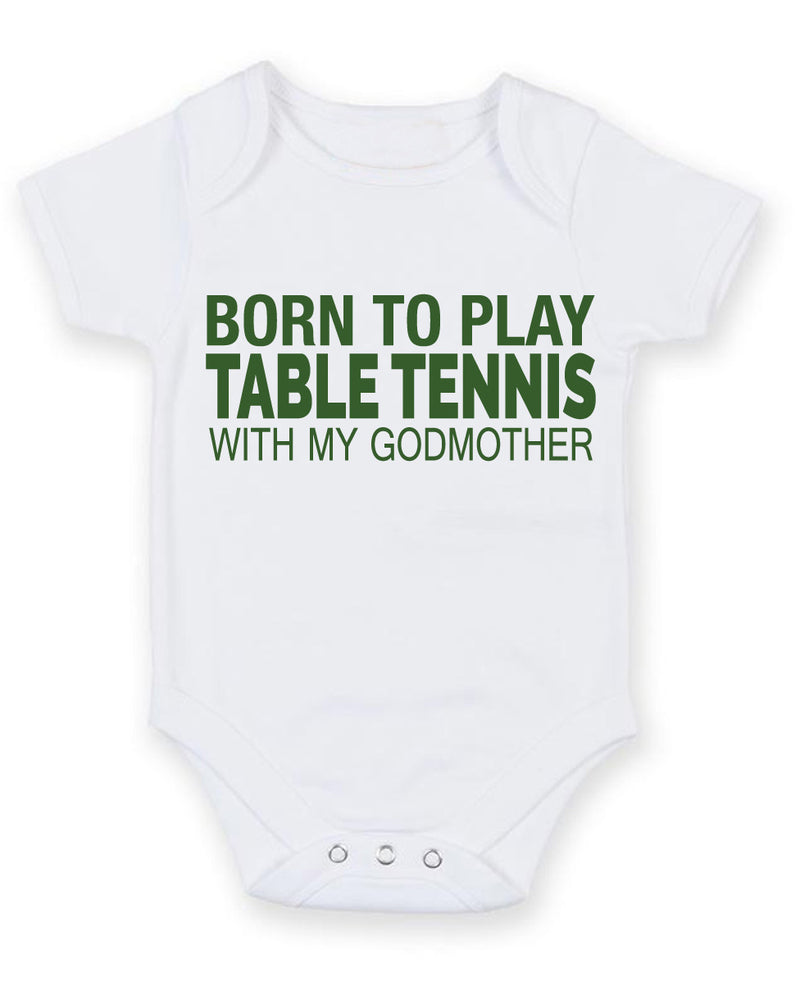 Born to Play Table Tennis with My Godmother Baby Grow Bodysuit