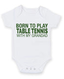 Born to Play Table Tennis with My Grandad Baby Grow Bodysuit