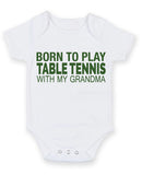 Born to Play Table Tennis with My Grandma Baby Grow Bodysuit