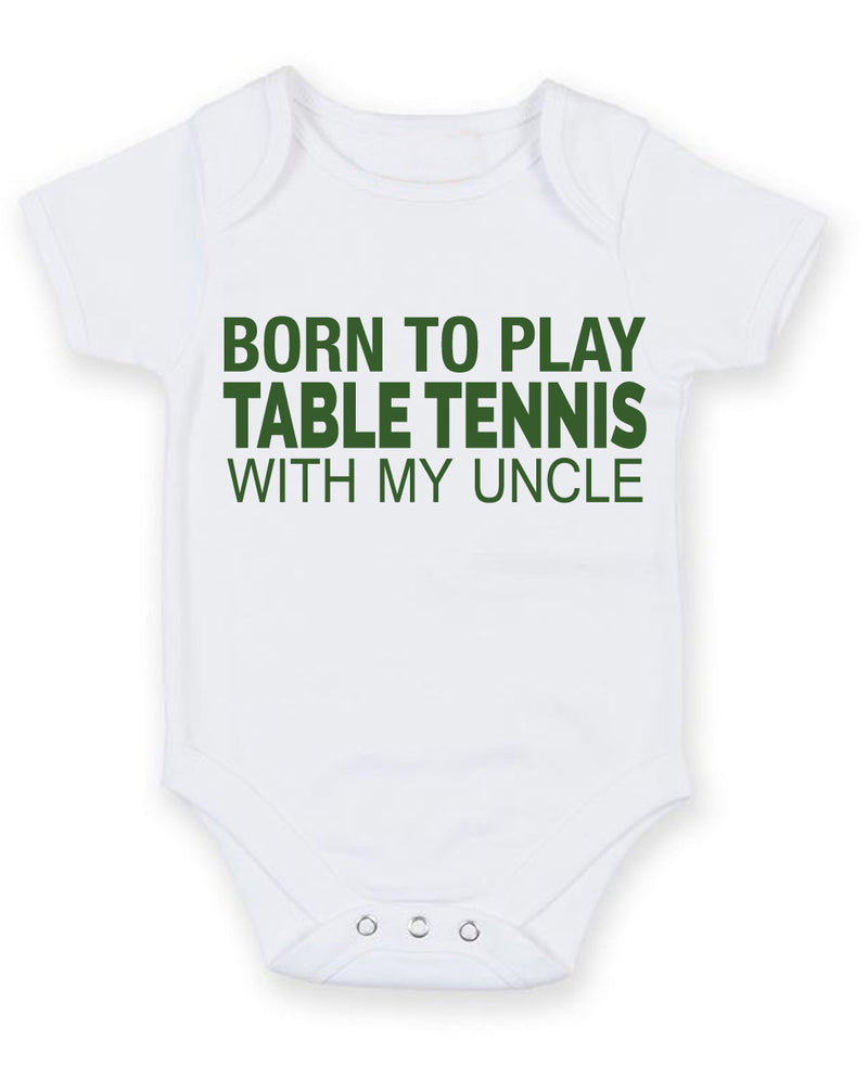 Born to Play Table Tennis with My Uncle Baby Grow Bodysuit