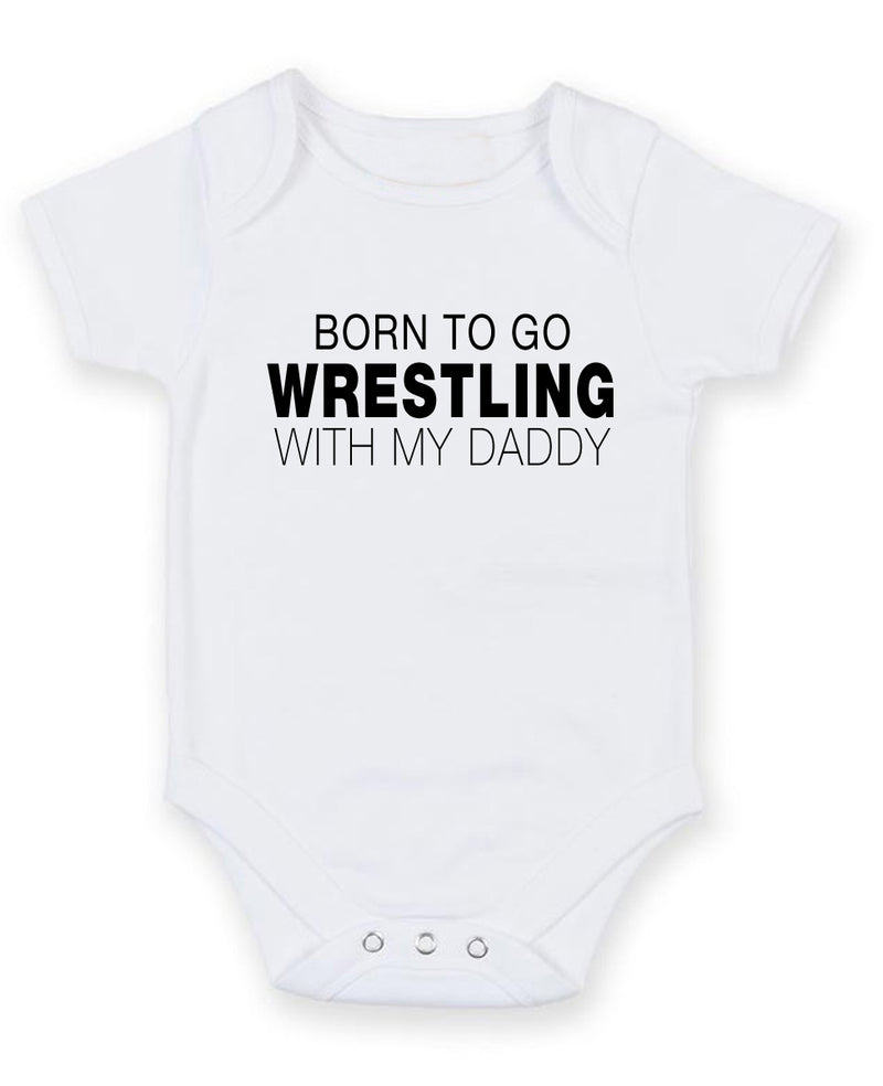 Born To Go Wrestling With My Daddy Personalised Baby Boy Girl Unisex Short Sleeve Bodysuit