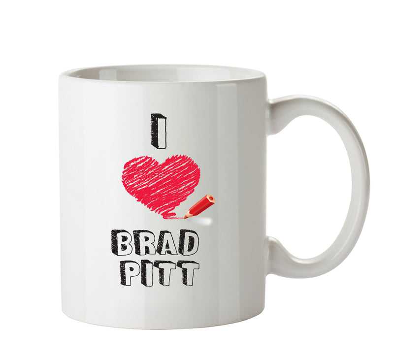 I Love Brad Pitt Celebrity Mug Office Mug
