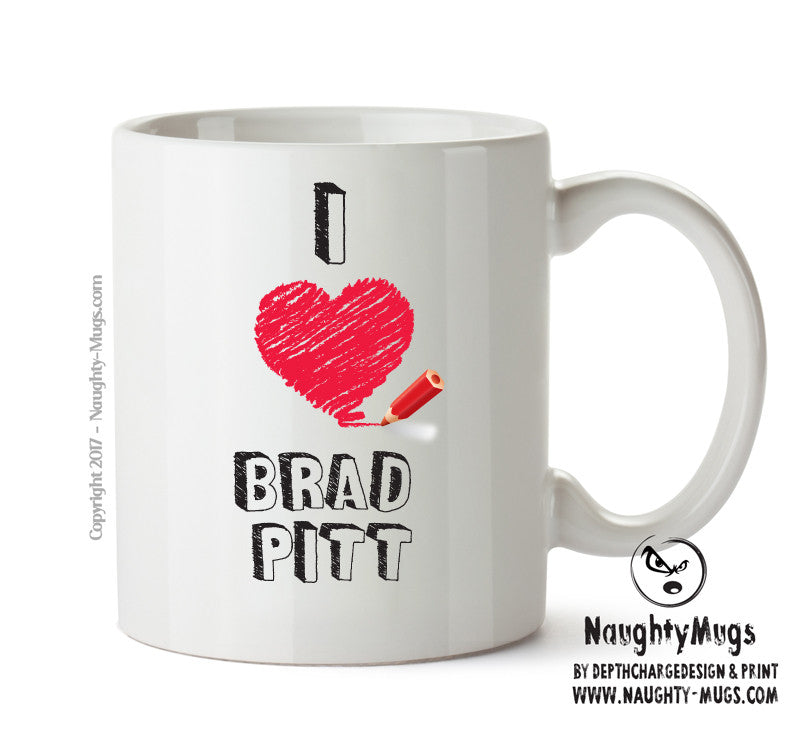 I Love Brad Pitt Celebrity Mug Office Mug