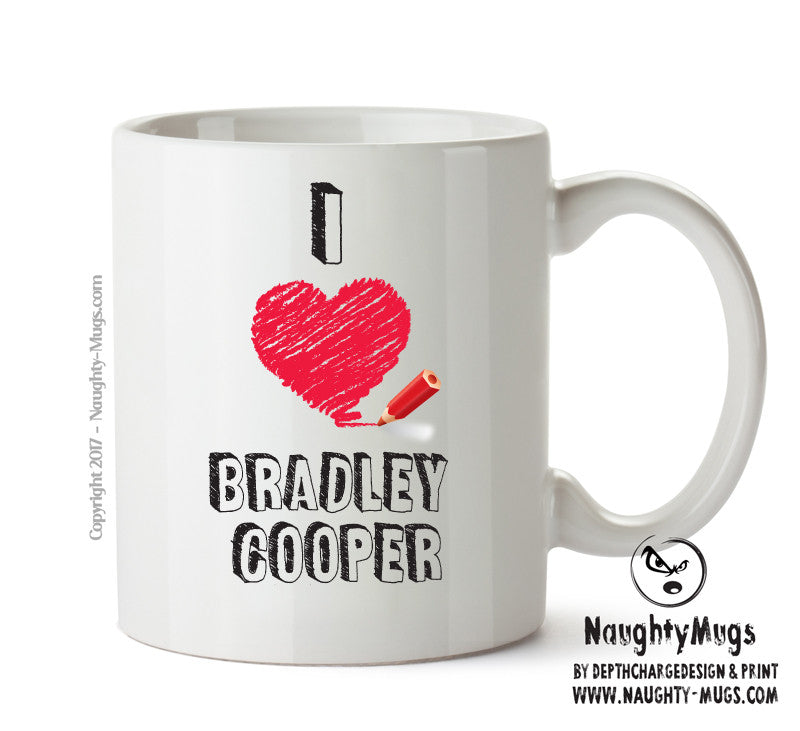I Love Bradley Cooper Celebrity Mug Office Mug