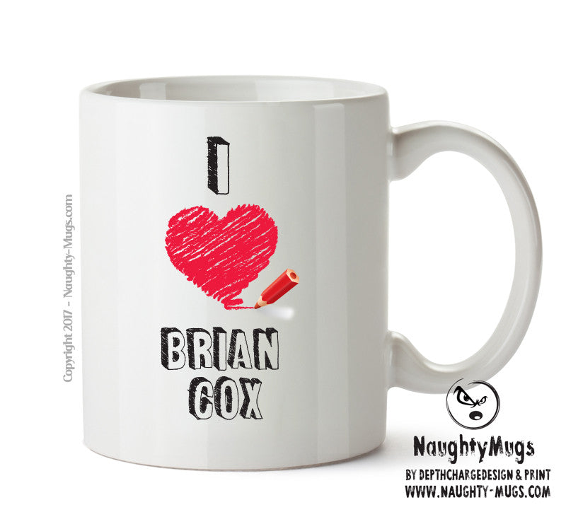 I Love Brian Cox Celebrity Mug Office Mug