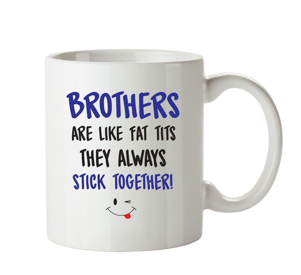 Brothers Are Like Fat Tits - Adult Mug – printed mug product image 1