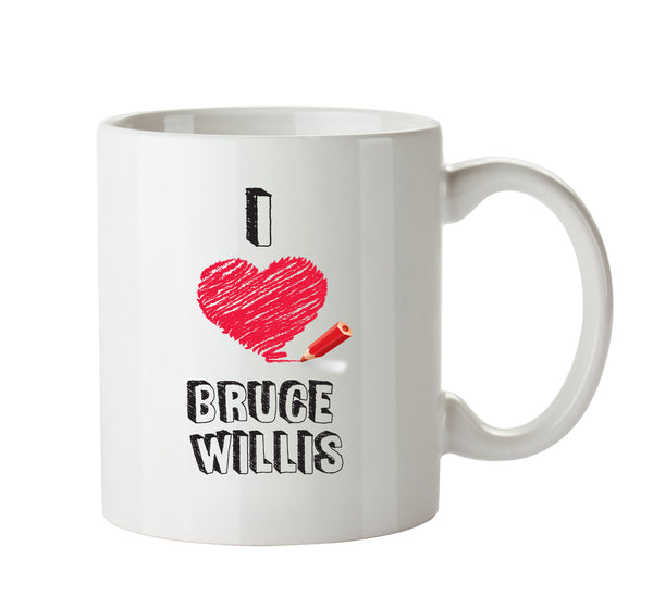 I Love Bruce Willis Celebrity Mug Office Mug – printed mug product image 1