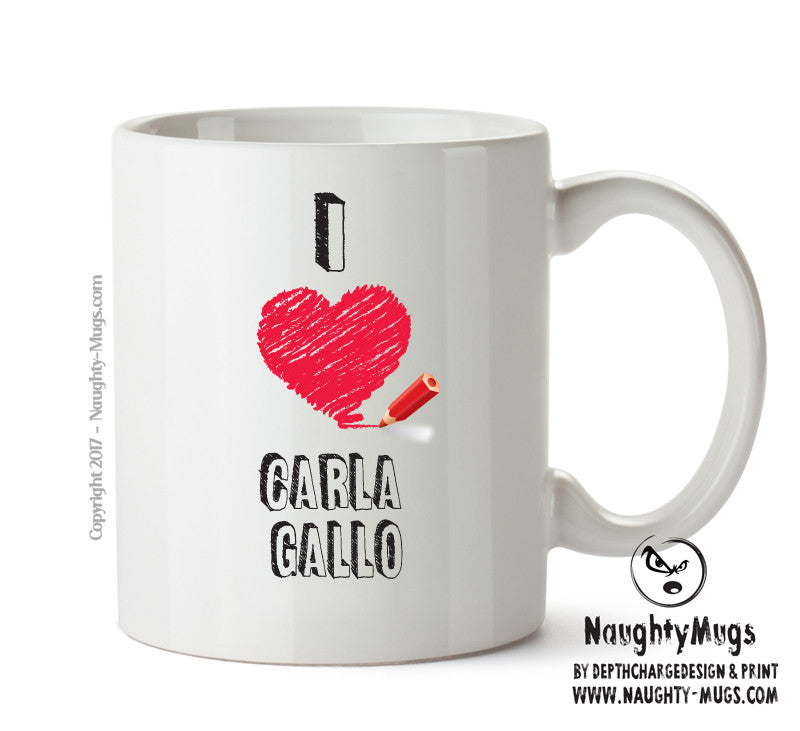 I Love Carla Gallo Mug - I Love Celebrity Mug - Novelty Gift Printed Tea Coffee Ceramic Mug