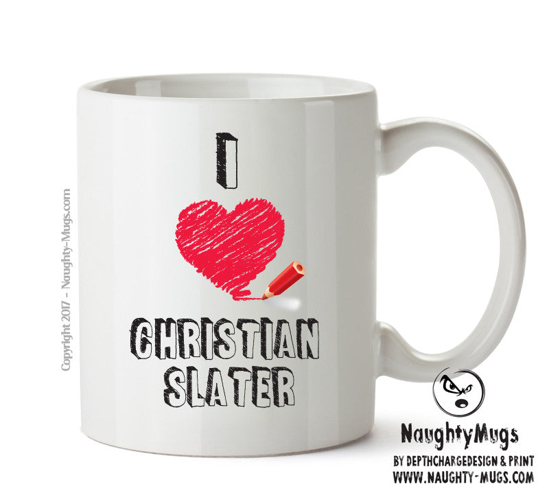 I Love Christian Slater Celebrity Mug Office Mug