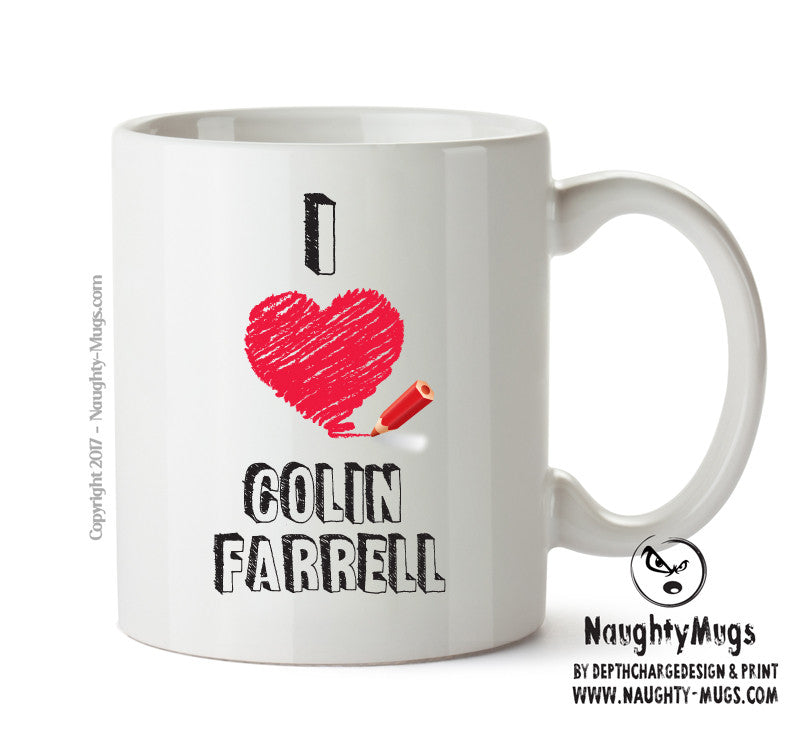 I Love Colin Farrell Celebrity Mug Office Mug