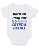 Crystal Palace Born to Play Football Fan Baby Grow Bodysuit