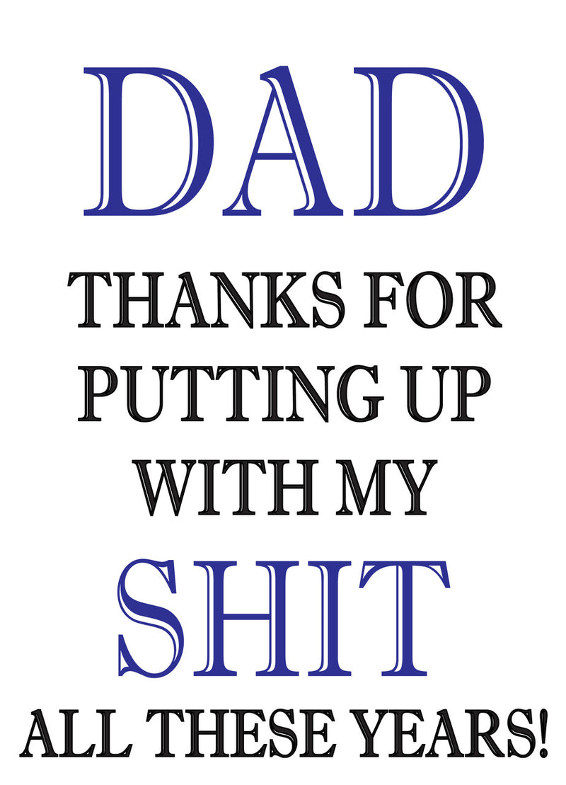 DAD THANKS FOR PUTTING UP WITH MY SHIT ALL THESE YEARS! RUDE NAUGHTY INSPIRED Adult Personalised Birthday Card