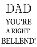 DAD YOU ARE A RIGHT BELLEND! RUDE NAUGHTY INSPIRED Adult Personalised Birthday Card
