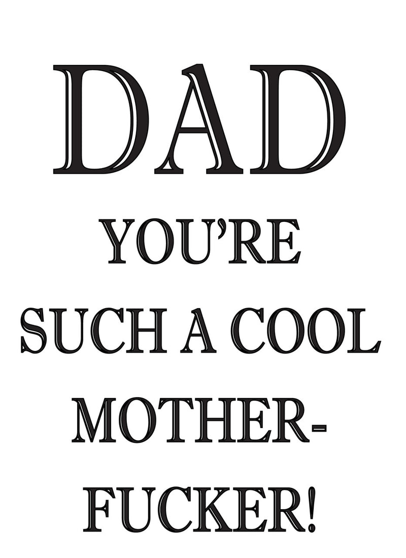 DAD YOU ARE SUCH A COOL MOTHER FUCKER! RUDE NAUGHTY INSPIRED Adult Personalised Birthday Card