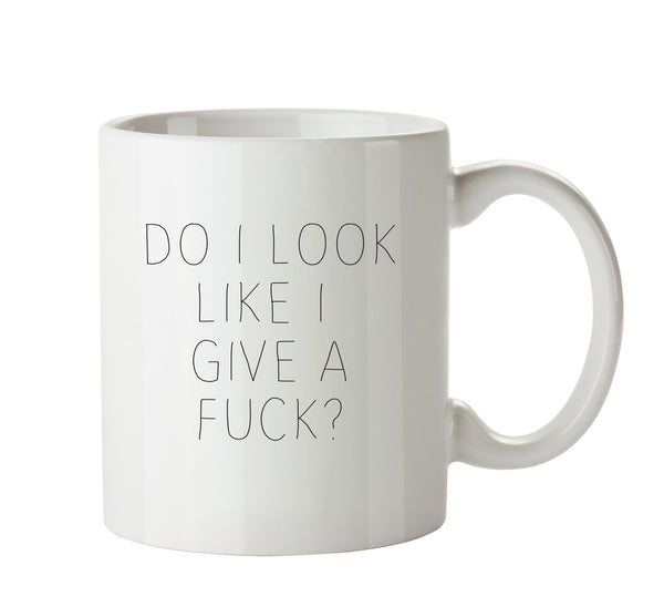 DO I LOOK LIKE I GIVE A FUCK - Adult Mug – printed mug product image 1