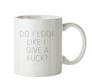 DO I LOOK LIKE I GIVE A FUCK - Adult Mug