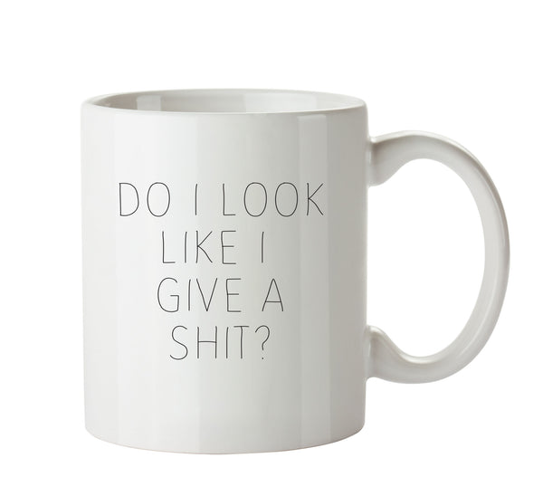 DO I LOOK LIKE I GIVE A SHIT - Adult Mug – printed mug product image 1