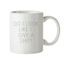 DO I LOOK LIKE I GIVE A SHIT - Adult Mug