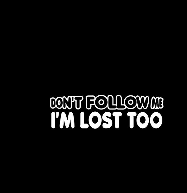 Dont Follow Me Novelty Vinyl Car Sticker