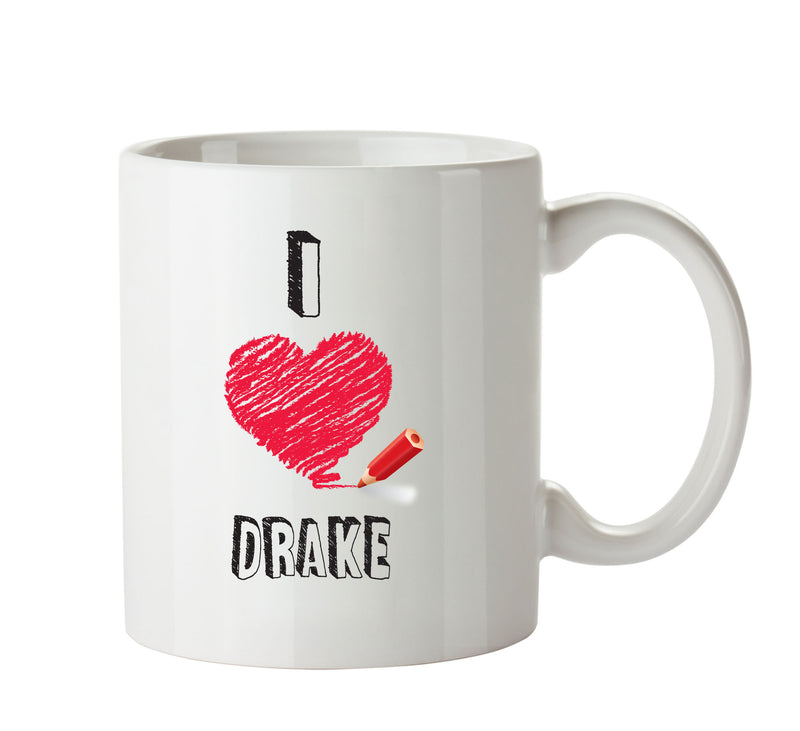 I Love DRAKE Celebrity Mug