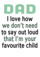Dad I Love Ho We Don't Have To Say I Am Your Favourite Child Personalised Birthday Card