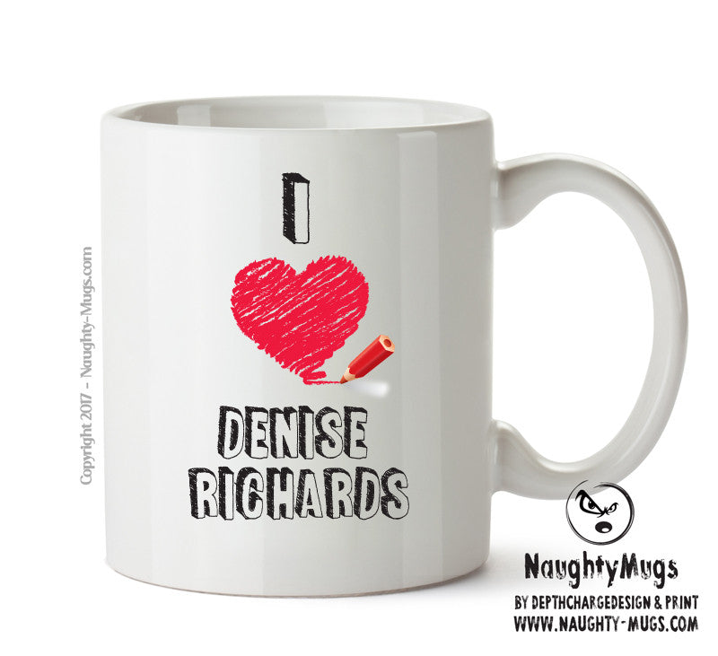 I Love Denise Richards Mug - I Love Celebrity Mug - Novelty Gift Printed Tea Coffee Ceramic Mug