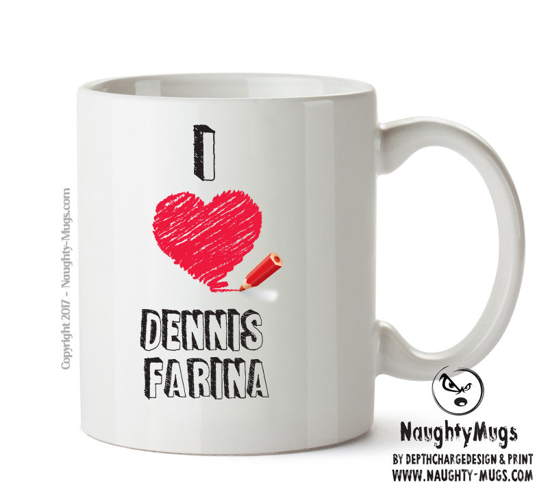 I Love Dennis Farina Celebrity Mug Office Mug