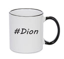 Personalised Your CUSTOM Name Dion Printed Mug