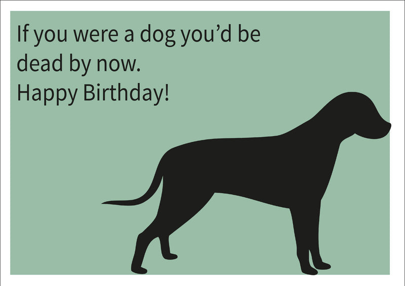 Dog You Would Be Dead By Now INSPIRED Adult Personalised Birthday Card Birthday Card