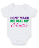Don't Make Me Call My Auntie Baby Grow Bodysuit