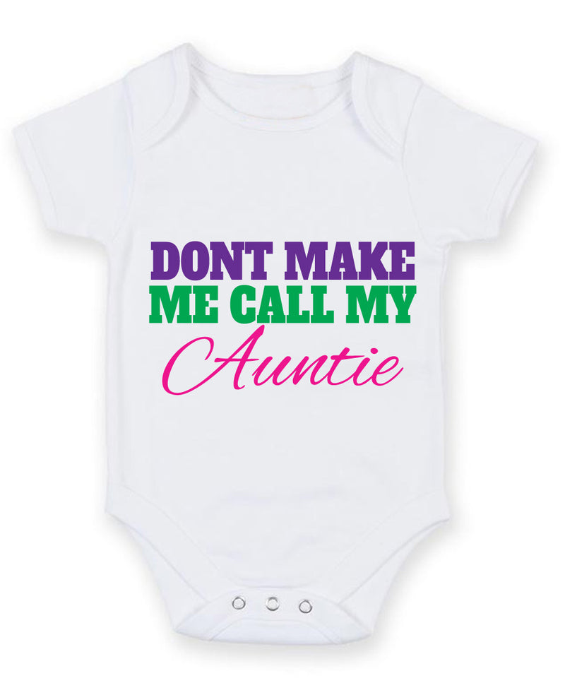 Don't Make Me Call My Auntie Baby Grow Bodysuit