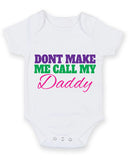 Don't Make Me Call My Daddy Baby Grow Bodysuit