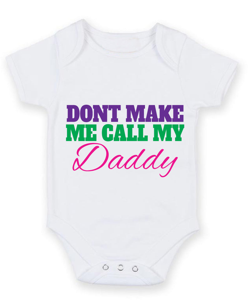 Don't Make Me Call My Daddy Baby Grow Bodysuit