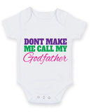 Don't Make Me Call My Godfather Baby Grow Bodysuit