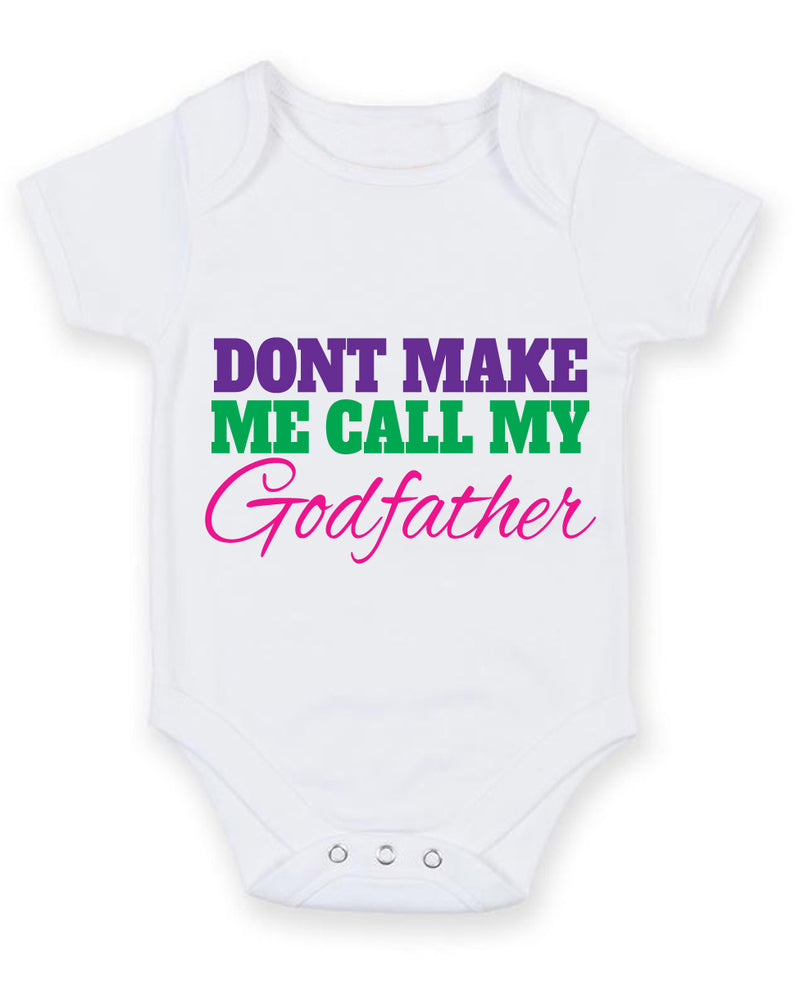 Don't Make Me Call My Godfather Baby Grow Bodysuit