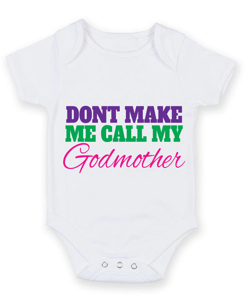 Don't Make Me Call My Godmother Baby Grow Bodysuit