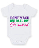 Don't Make Me Call My Grandad Baby Grow Bodysuit