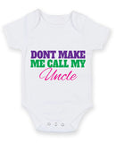 Don't Make Me Call My Uncle Baby Grow Bodysuit