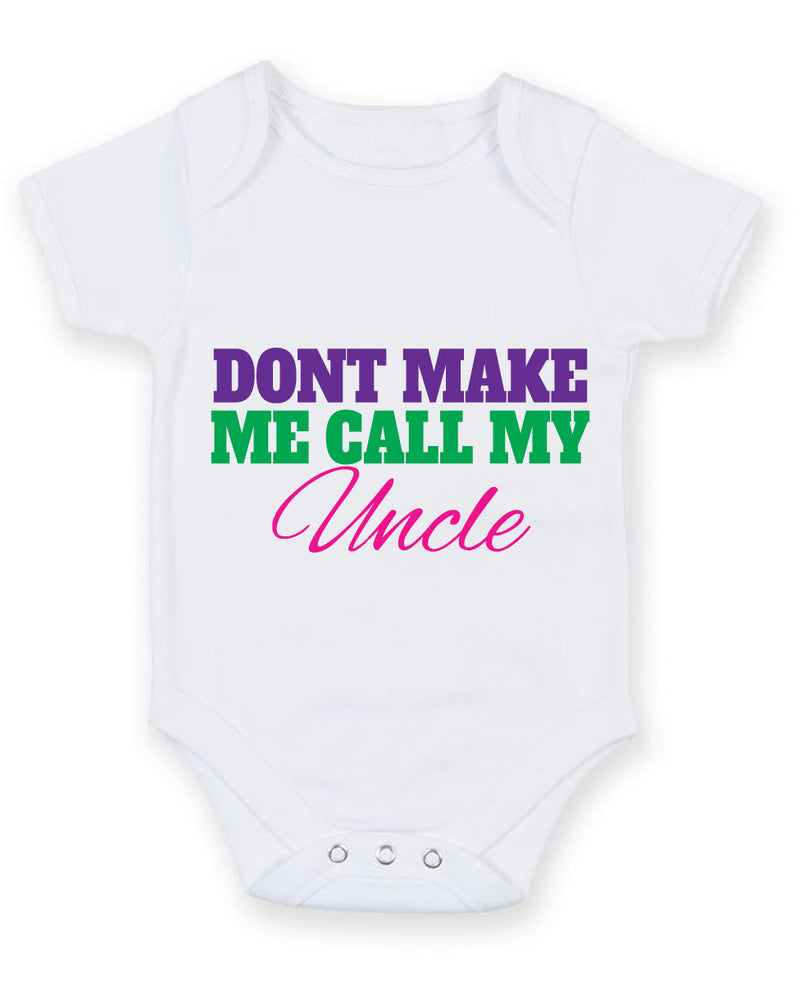 Don't Make Me Call My Uncle Baby Grow Bodysuit