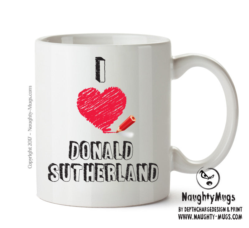 I Love Donald Sutherland Celebrity Mug Office Mug
